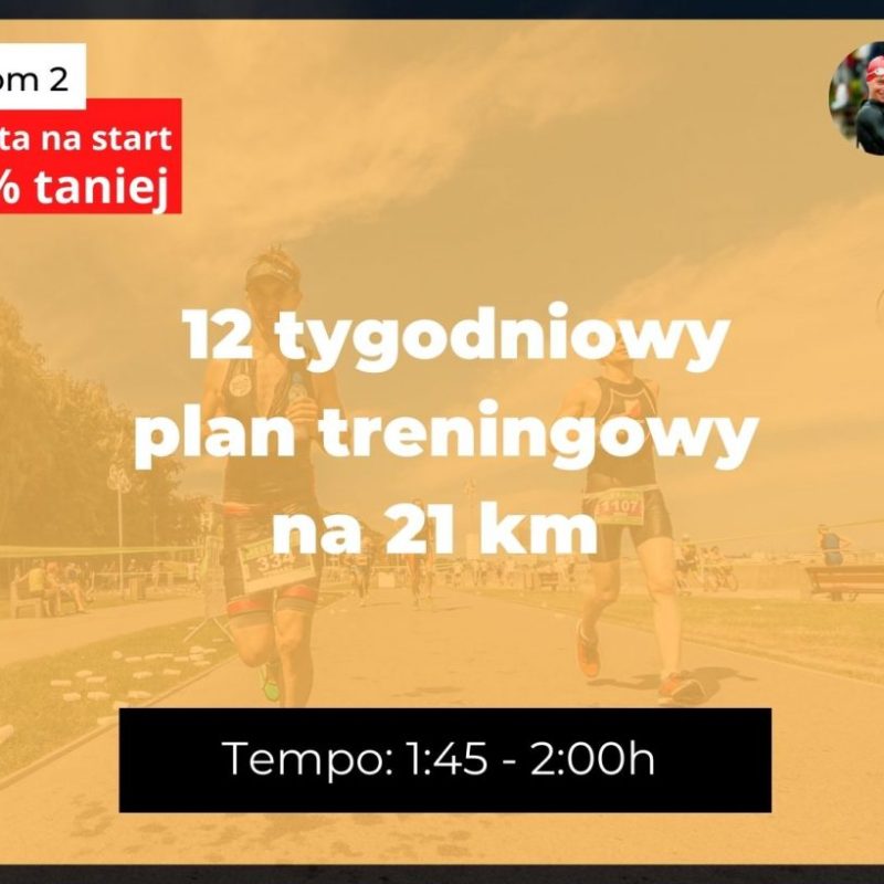 Bieganie 12 tygodni plan treningowy 21km na tempo 1h45min-2h - pakiet Akademia Szybkiego i Dalekiego Biegania