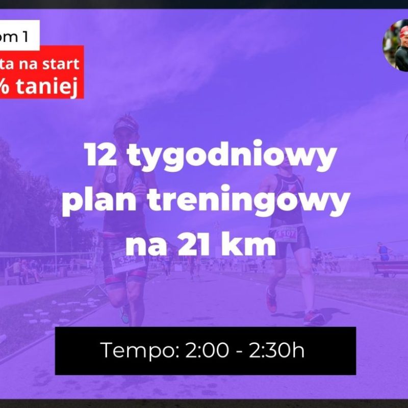 Bieganie 12 tygodni plan treningowy 21km na tempo 2h-2h30min - pakiet Akademia Szybkiego i Dalekiego Biegania