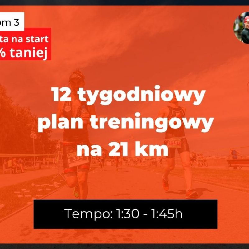 Bieganie 12 tygodni plan treningowy 21km na tempo 1h30min-1h45min - pakiet Akademia Szybkiego i Dalekiego Biegania